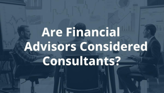 Are Financial Advisors Considered Consultants